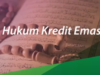 Ustadz Shiddiq – Al Jawi Hukum kredit Emas