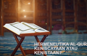 HERMENEUTIKA AL-QURAN KENISCAYAAN ATAU KENISTAAN
