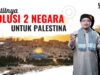 BATILNYA SOLUSI DUA NEGARA UNTUK PALESTINA