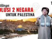 BATILNYA SOLUSI DUA NEGARA UNTUK PALESTINA