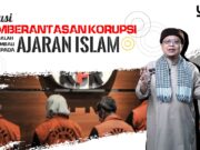 SOLUSI PEMBERANTASAN KORUPSI ADALAH KEMBALI KEPADA AJARAN ISLAM