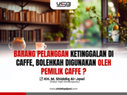 BARANG MILIK PELANGGAN KETINGGALAN DI CAFE, BOLEHKAH DIGUNAKAN OLEH PEMILIK CAFE?