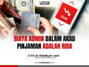 BIAYA ADMIN DALAM AKAD PINJAMAN ADALAH RIBA