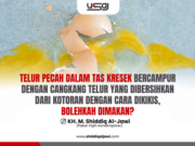 TELUR PECAH DALAM TAS KRESEK BERCAMPUR DENGAN CANGKANG YANG DIBERSIHKAN DARI KOTORAN DENGAN CARA DIKIKIS, BOLEHKAH DIMAKAN?