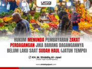 HUKUM MENUNDA PEMBAYARAN ZAKAT PERDAGANGAN JIKA BARANG DAGANGANNYA BELUM LAKU SAAT SUDAH HAUL (JATUH TEMPO)