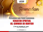 PELAJARAN DARI PUASA RAMADHAN : KEKUATAN SPIRITUAL (AL-QUWWAH AR-RUHIYAH)