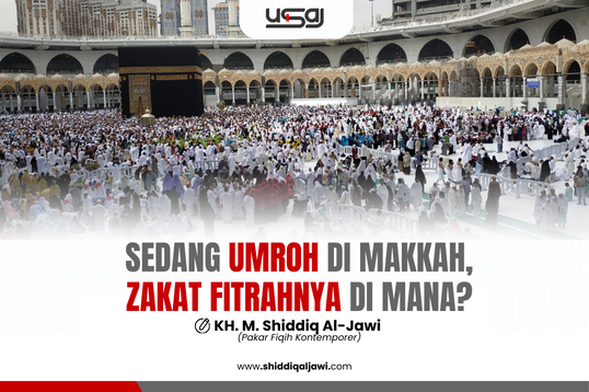 SEDANG UMROH DI MAKKAH ZAKAT FITRAHNYA DI MANA