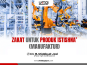 ZAKAT UNTUK PRODUK ISTISHNA’ (MANUFAKTUR)