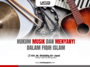 HUKUM MUSIK DAN MENYANYI DALAM FIQIH ISLAM