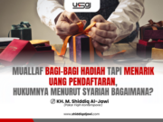 MUALLAF BAGI-BAGI HADIAH TAPI MENARIK UANG PENDAFTARAN, HUKUMNYA MENURUT SYARIAH BAGAIMANA?