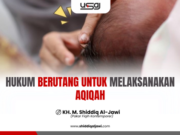 HUKUM BERUTANG UNTUK MELAKSANAKAN AQIQAH