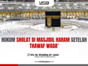 HUKUM SHOLAT DI MASJIDIL HARAM SETELAH THAWAF WADA’