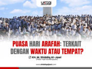 PUASA HARI ARAFAH: TERKAIT DENGAN WAKTU ATAU TEMPAT?