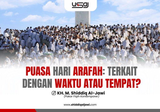 PUASA HARI ARAFAH: TERKAIT DENGAN WAKTU ATAU TEMPAT?