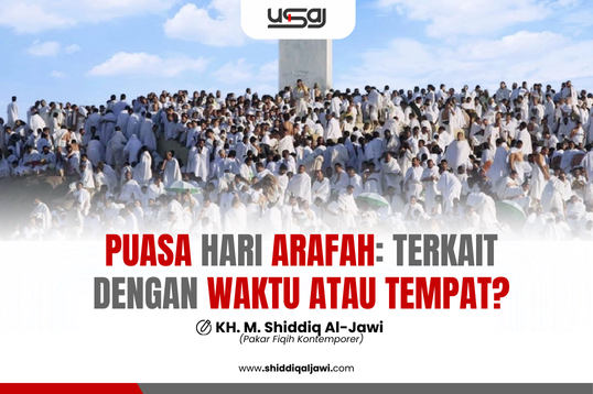 Puasa Hari Arafah Terkait dengan Waktu atau Tempat by Shiddiq Al Jawi