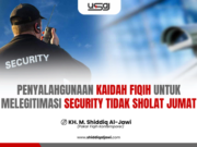 PENYALAHGUNAAN KAIDAH FIQIH UNTUK MELEGITIMASI SECURITY TIDAK SHOLAT JUMAT