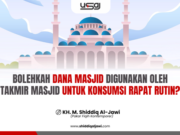 BOLEHKAH DANA MASJID DIGUNAKAN OLEH TAKMIR MASJID UNTUK KONSUMSI RAPAT RUTIN?