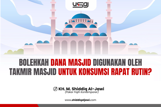 BOLEHKAH DANA MASJID DIGUNAKAN OLEH TAKMIR MASJID UNTUK KONSUMSI RAPAT RUTIN