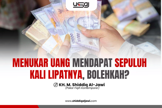 MENUKAR UANG MENDAPAT SEPULUH KALI LIPATNYA, BOLEHKAH
