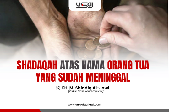 SHADAQAH ATAS NAMA ORANG TUA YANG SUDAH MENINGGAL