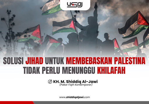 SOLUSI JIHAD UNTUK MEMBEBASKAN PALESTINA TIDAK PERLU MENUNGGU KHILAFAH
