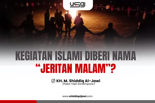 KEGIATAN ISLAMI DIBERI NAMA “JERITAN MALAM”