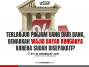 TERLANJUR PINJAM UANG DARI BANK, BENARKAH WAJIB BAYAR BUNGANYA KARENA SUDAH DISEPAKATI?