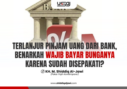 TERLANJUR PINJAM UANG DARI BANK, BENARKAH WAJIB BAYAR BUNGANYA KARENA SUDAH DISEPAKATI?