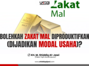 BOLEHKAH ZAKAT MAL DIPRODUKTIFKAN (DIJADIKAN MODAL USAHA)?