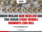 HUKUM MENJADI AGEN (RESELLER) DARI TOKO DENGAN SYARAT MEMBELI BARANGNYA LEBIH DULU