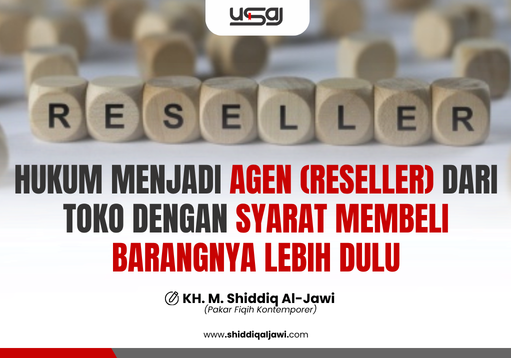 HUKUM MENJADI AGEN (RESELLER) DARI TOKO DENGAN SYARAT MEMBELI BARANGNYA LEBIH DULU