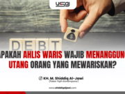 APAKAH AHLIS WARIS WAJIB MENANGGUNG UTANG ORANG YANG MEWARISKAN?